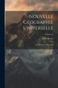 Nouvelle Géographie Universelle: La Terre Et Les Hommes, Volume 18