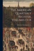 The American Quarterly Register, Volumes 13-14