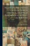 Notes on the United States of North America, During a Phrenological Visit in 1838-9-40, Volume 1