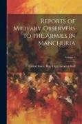 Reports of Military Observers to the Armies in Manchuria, Volume 1