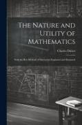 The Nature and Utility of Mathematics, With the Best Methods of Instruction Explained and Illustrated