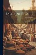Palestine Et Syrie: Manuel Du Voyageur