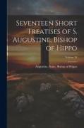 Seventeen Short Treatises of S. Augustine, Bishop of Hippo, Volume 22