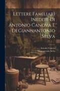 Lettere Familiari Inedite Di Antonio Canova E Di Giannantonio Selva