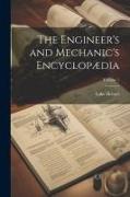 The Engineer's and Mechanic's Encyclopædia, Volume 1