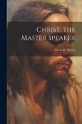 Christ, the Master Speaker