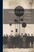 Fors Clavigera: Letters to the Workmen and Labourers of Great Britain, Volume 1
