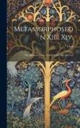 Metamorphoseon Xiii. Xiv.: The Metamorphoses of Ovid Books Xiii. and Xiv