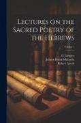 Lectures on the Sacred Poetry of the Hebrews, Volume 1