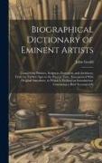 Biographical Dictionary of Eminent Artists: Comprising Painters, Sculptors, Engravers, and Architects, From the Earliest Ages to the Present Time, Int