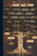 Studies in Pennsylvania German Family Names, Volume 04