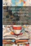 Epigrammatum Anthologia Palatina: Cum Planudeis Et Appendice Nova Epigrammatum Veterum Ex Libris Et Marmoribus Ductorum, Volume 2