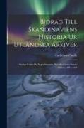 Bidrag Till Skandinaviens Historia Ur Utländska Arkiver: Sverige Under De Yngre Sturarne, Särdeles Under Svante Nilsson, 1504-1520