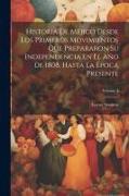 Historia De Méjico Desde Los Primeros Movimientos Que Prepararon Su Independencia En El Año De 1808, Hasta La Época Presente, Volume 4