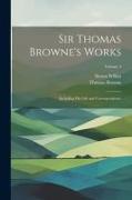 Sir Thomas Browne's Works: Including His Life and Correspondence, Volume 4