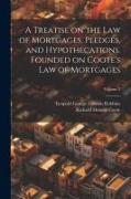 A Treatise on the law of Mortgages, Pledges, and Hypothecations. Founded on Coote's Law of Mortgages, Volume 2