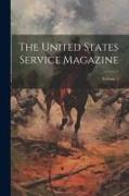 The United States Service Magazine, Volume 1