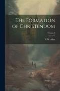 The Formation of Christendom, Volume 2