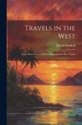 Travels in the West: Cuba, With Notices of Porto Rico, and the Slave Trade