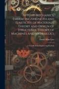 Applied Mechanics, Embracing Strength and Elasticity of Materials, Theory and Design of Structures, Theory of Machines and Hydraulics, a Text-book for