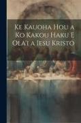 Ke Kauoha Hou a Ko Kakou Haku E Ola'i a Iesu Kristo