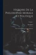 Histoire De La Philosophie Morale Et Politique: Dans L'antiquité Et Les Temps Modernes, Volume 1