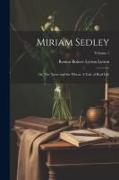 Miriam Sedley, or, The Tares and the Wheat. A Tale of Real Life, Volume 1