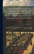 De Jure Maiestatis, Or, Political Treatise of Government (1628-30), And, the Letter-Book of Sir John Eliot (1625-1632): Now for the First Time Printed