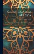 Chrestomathia Arabica: Quam E Libris Mss. Vel Impressis Rarioribus Collectam, Parts 1-2