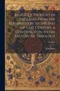 Religious Thought in England, From the Reformation to the end of Last Century, a Contribution to the History of Theology, Volume 2