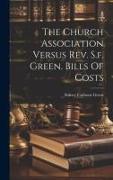 The Church Association Versus Rev. S.f. Green. Bills Of Costs