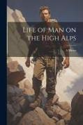 Life of man on the High Alps