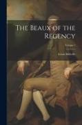The Beaux of the Regency, Volume 1