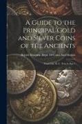 A Guide to the Principal Gold and Silver Coins of the Ancients: From Circ. B. C. 70 to A, Part 1