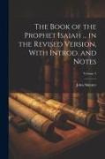 The Book of the Prophet Isaiah ... in the Revised Version, With Introd. and Notes, Volume 2