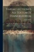 Variae Lectiones Ad Textum IV Evangeliorum: Ex Codd. Mss. Bibliothecae Vaticanae, Barberinae, S. Basilii, Augustinianorum Eremitarum Romae, Borgianae