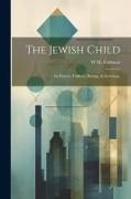 The Jewish Child, its History, Folklore, Biology, & Sociology