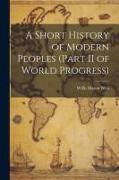 A Short History of Modern Peoples (part II of World Progress)