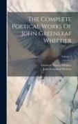 The Complete Poetical Works Of John Greenleaf Whittier, Volume 1