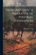 "Morgan's men," a Narrative of Personal Experiences, Volume 2