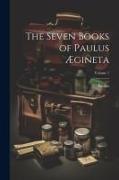 The Seven Books of Paulus Ægineta, Volume 1