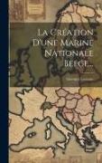 La Création D'une Marine Nationale Belge