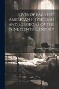 Lives of Eminent American Physicians and Surgeons of the Nineteenth Century