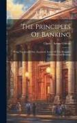 The Principles Of Banking: Being The Second Part, Separately Issued, Of The Principles Of Money And Banking