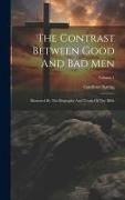 The Contrast Between Good And Bad Men: Illustrated By The Biography And Truths Of The Bible, Volume 1