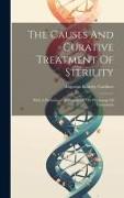 The Causes And Curative Treatment Of Sterility: With A Preliminary Statement Of The Physiology Of Generation