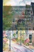 Proprietors' Records of the Town of Waterbury Conn., 1677-1761