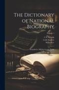 The Dictionary of National Biography: Founded in 1882 by George Smith, Volume 1