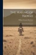 The Making of Hawaii, a Study in Social Evolution