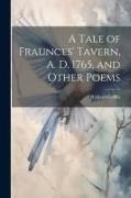 A Tale of Fraunces' Tavern, A. D. 1765, and Other Poems